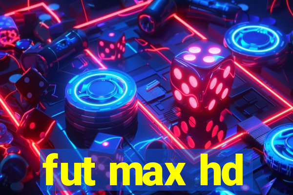 fut max hd